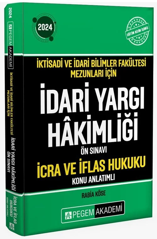 2024 İktisadi ve İdari Bilimler Fakültesi Mezunları İçin İdari Yargı Hakimliği Ön Sınavı İcra ve İflas Hukuku Konu Pegem Akademi Yayıncılık 2024 İktisadi ve İdari Bilimler Fakültesi Mezunları İçin İdari Yargı Hakimliği Ön Sınavı İcra ve İflas Hukuku Konu Pegem Akademi Yayıncılık