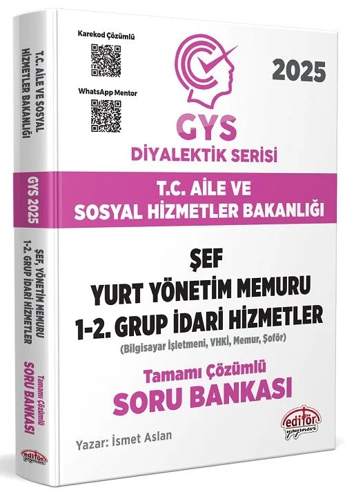 2025 GYS Aile ve Sosyal Hizmetler Bakanlığı Şef, Yurt Yönetim Memuru, 1-2. Grup İdari Hizmetler Soru Bankası Çözümlü Diyalektik Serisi Görevde Yükselme Editör Yayınları