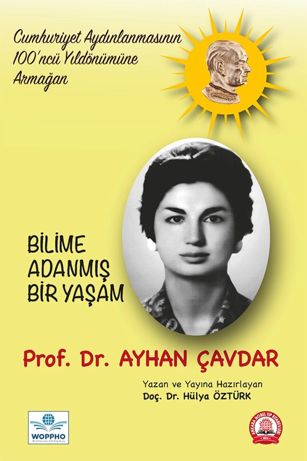 Bilime Adanmış Bir Yaşam Prof. Dr. Ayhan ÇAVDAR Ankara Nobel Tıp Yayınevi