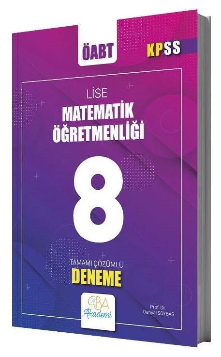 CBA Yayınları ÖABT Lise Matematik Öğretmenliği 8 Deneme Çözümlü - Danyal Soybaş CBA Yayınları CBA Yayınları ÖABT Lise Matematik Öğretmenliği 8 Deneme Çözümlü - Danyal Soybaş CBA Yayınları