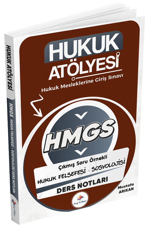 Hukuk Atölyesi HMGS Hakimlik Hukuk Felsefesi-Sosyolojisi Ders Notları - Mustafa Arıkan Dizgi Kitap