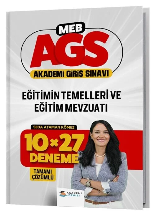 MEB-AGS Eğitimin Temelleri ve Eğitim Mevzuatı 10x27 Deneme Çözümlü - Seda Ataman Kömez Akademi Denizi Yayınları