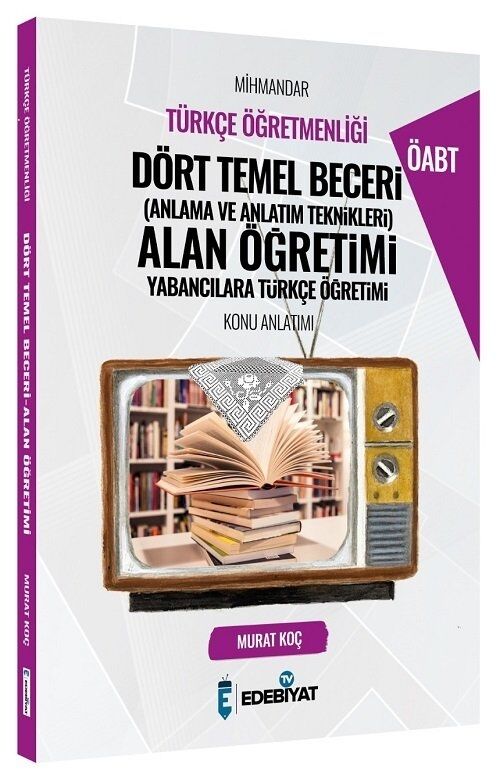 ÖABT Türkçe Mihmandar Dört Temel Beceri Alan Öğretimi Konu Anlatımı Edebiyat TV Yayınları