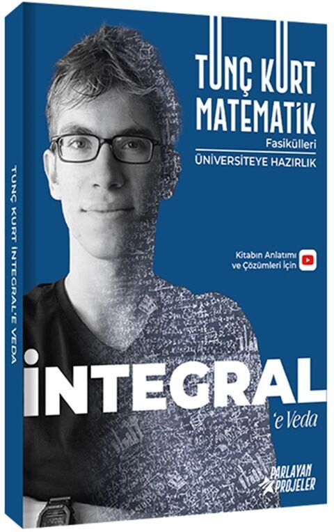 Tunç Kurt İntegral Üniversiteye Hazırlık Fasikülü Parlayan Projeler Tunç Kurt İntegral Üniversiteye Hazırlık Fasikülü Parlayan Projeler