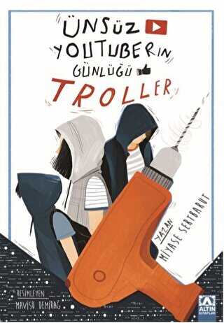 Ünsüz Youtuber'ın Günlüğü - Troller Miyase Karabarut Altın Kitaplar Ünsüz Youtuber'ın Günlüğü - Troller Miyase Karabarut Altın Kitaplar