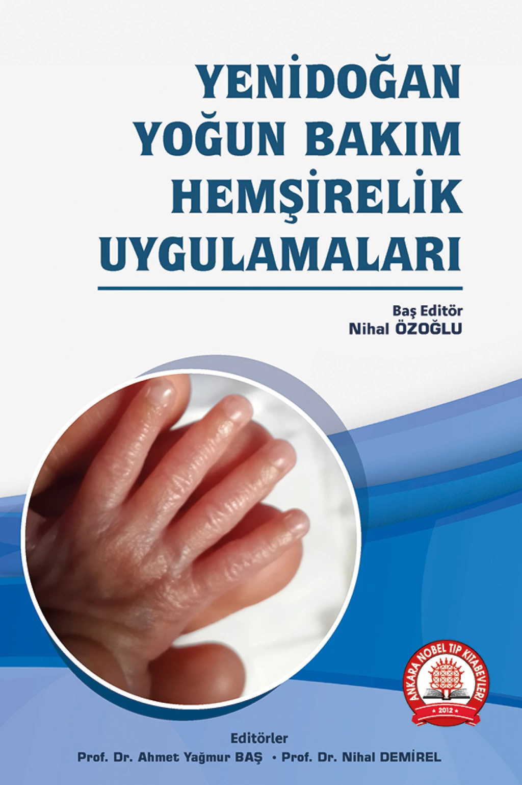 Yenidoğan Yoğun Bakım Hemşirelik Uygulamaları Ankara Nobel Tıp Yayınevi