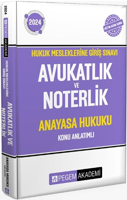 2024 Hukuk Mesleklerine Giriş Sınavı Avukatlık ve Noterlik Anayasa Hukuku Konu Anlatımlı Pegem Akademi Yayıncılık