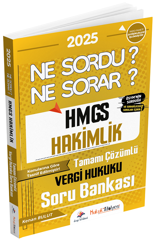 2025 Hukuk Atölyesi HMGS Hakimlik Vergi Hukuku Ne Sordu Ne Sorar Soru Bankası Çözümlü - Kenan Bulut Dizgi Kitap