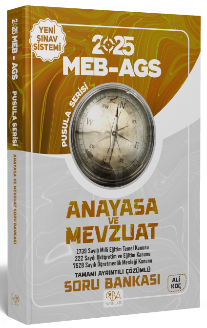 2025 MEB-AGS Anayasa ve Mevzuat Soru Bankası Çözümlü Pusula Serisi - Ali Koç CBA Yayınları