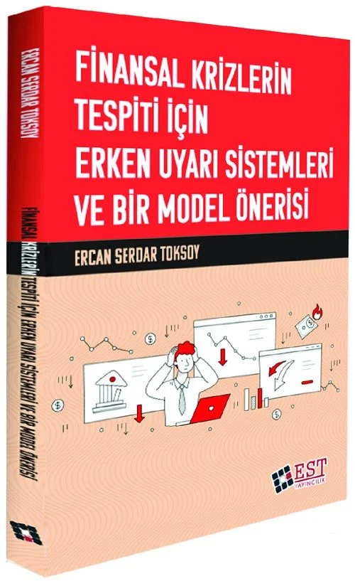 Finansal Krizlerin Tespiti İçin Erken Uyarı Sistemleri ve Bir Model Önerisi  EST Yayınları
