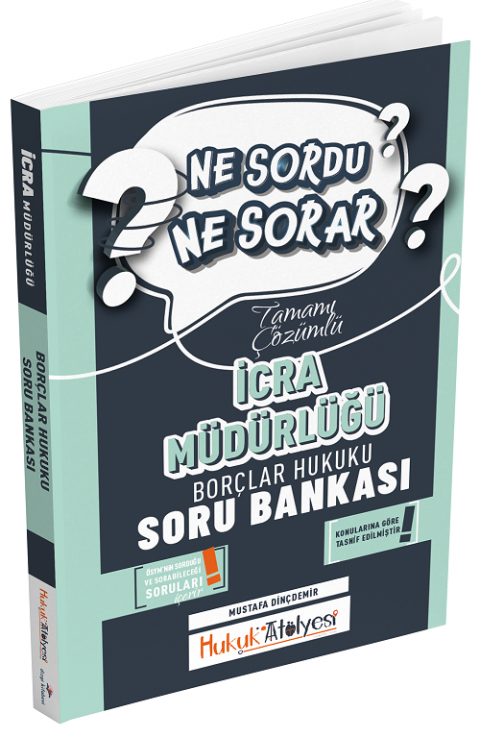 Hukuk Atölyesi İcra Müdürlüğü Borçlar Hukuku Ne Sordu Ne Sorar Soru Bankası Çözümlü - Mustafa Dinçdemir Dizgi Kitap