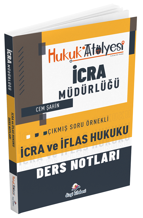 Hukuk Atölyesi İcra Müdürlüğü İcra ve İflas Hukuku Ders Notları - Cem Şahin Dizgi Kitap