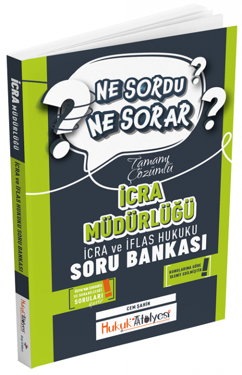 Hukuk Atölyesi İcra Müdürlüğü İcra ve İflas Hukuku Ne Sordu Ne Sorar Soru Bankası Çözümlü - Cem Şahin Dizgi Kitap