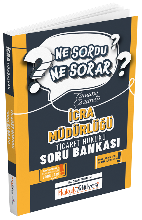 Hukuk Atölyesi İcra Müdürlüğü Ticaret Hukuku Ne Sordu Ne Sorar Soru Bankası Çözümlü - Okan Yıldırım Dizgi Kitap