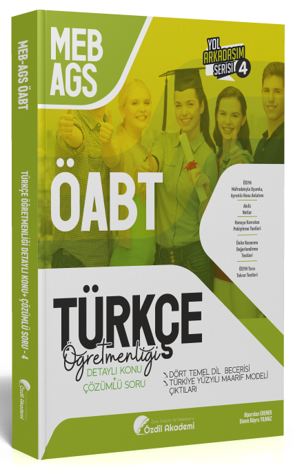 ÖABT MEB-AGS Türkçe 4. Kitap Dört Temel Dil Becerisi, Maarif Modeli Çıktıları Konu Anlatımlı Soru Bankası Özdil Akademi Yayınları