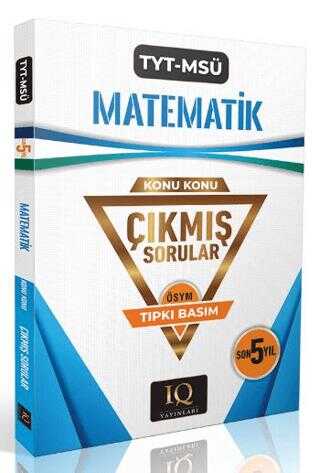 TYT - MSÜ Konu Konu Matematik Çıkmış Sorular IQ Yayınları