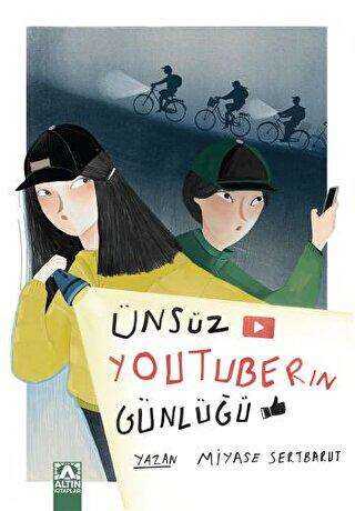 Ünsüz Youtuber'ın Günlüğü - Miyase Karabarut Altın Kitaplar