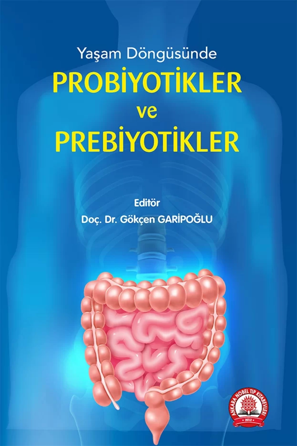 Yaşam Döngüsünde Probiyotikler ve Prebiyotikler Ankara Nobel Tıp Yayınevi