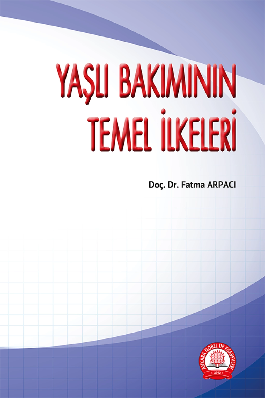 Yaşlı Bakımının Temel İlkeleri Ankara Nobel Tıp Yayınevi