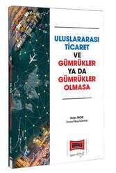 Uluslararası Ticaret ve Gümrükler Ya da Gümrükler Olmasa Yargı Yayınları